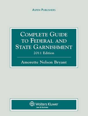 Book cover for Complete Guide to Federal and State Garnishment, 2011 Edition