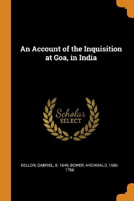 Book cover for An Account of the Inquisition at Goa, in India