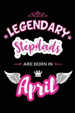 Cover of Legendary Stepdads Are Born in April