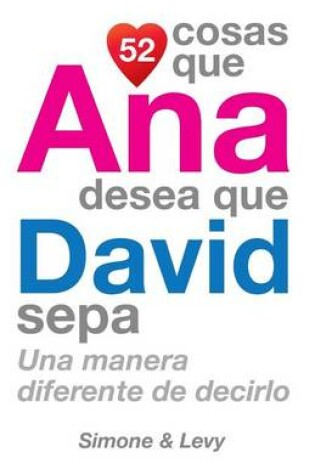 Cover of 52 Cosas Que Ana Desea Que David Sepa