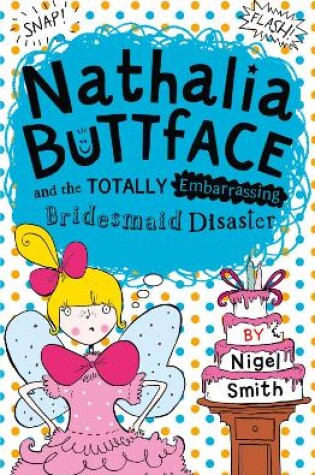 Cover of Nathalia Buttface and the Totally Embarrassing Bridesmaid Disaster
