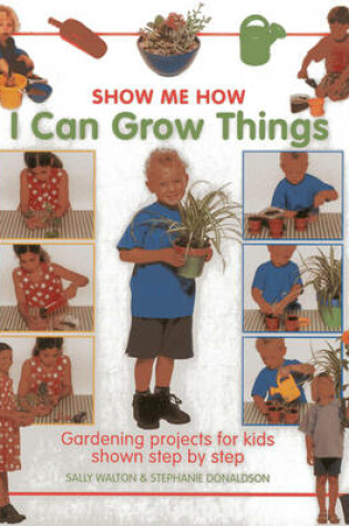 Cover of Show Me How: I Can Grow Things