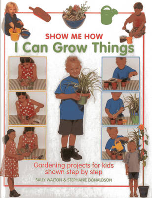 Book cover for Show Me How: I Can Grow Things