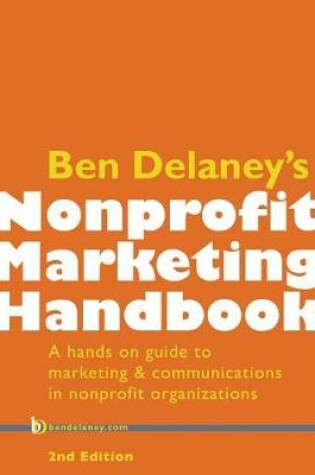 Cover of Ben Delaney's Nonprofit Marketing Handbook, Second Edition