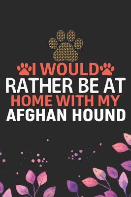 Book cover for I Would Rather Be at Home with My Afghan Hound