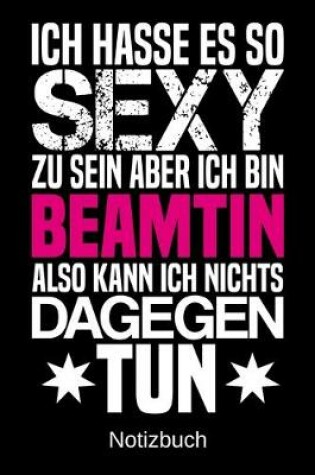 Cover of Ich hasse es so sexy zu sein aber ich bin Beamtin also kann ich nichts dagegen tun