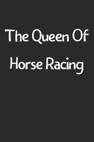 Cover of The Queen Of Horse Racing