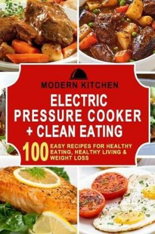 Cover of Electric Pressure Cooker + Clean Eating