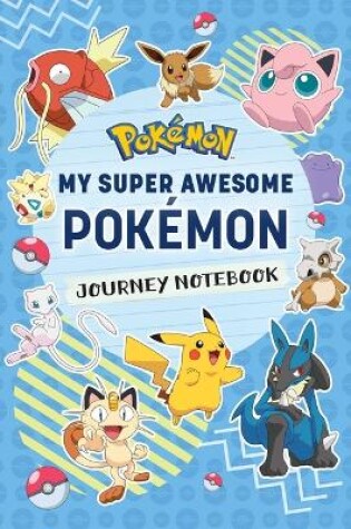 Cover of Pokémon: My Super Awesome Pokémon Journey Notebook