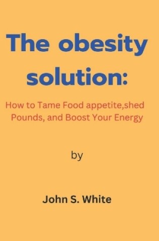 Cover of The obesity solution