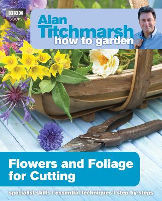 Book cover for Alan Titchmarsh How to Garden: Flowers and Foliage for Cutting