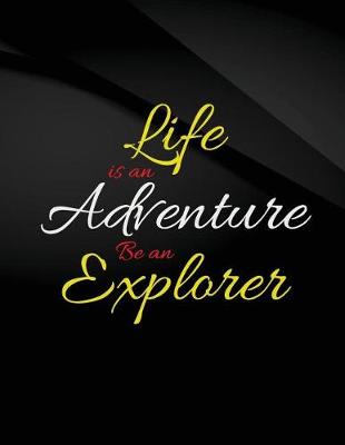 Book cover for Life is an Adventure. Be an Explorer.