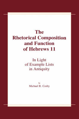 Book cover for Rhetorical Composition and Function of Hebrews 11