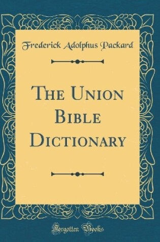 Cover of The Union Bible Dictionary (Classic Reprint)