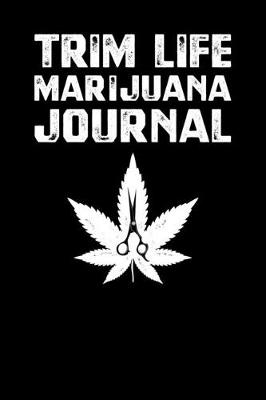 Book cover for Trim Life Marijuana Journal