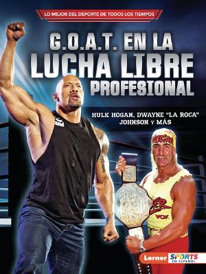 Cover of G.O.A.T. en la lucha libre profesional (Pro Wrestling's G.O.A.T.)