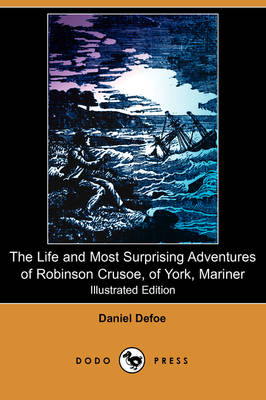 Book cover for The Life and Most Surprising Adventures of Robinson Crusoe, of York, Mariner, Including an Account of His Deliverance Thence, and the Remarkable Histo