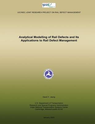 Book cover for Analytical Modelling of Rail Defects and Its Applications to Rail Defect Management