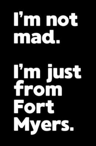 Cover of I'm not mad. I'm just from Fort Myers.