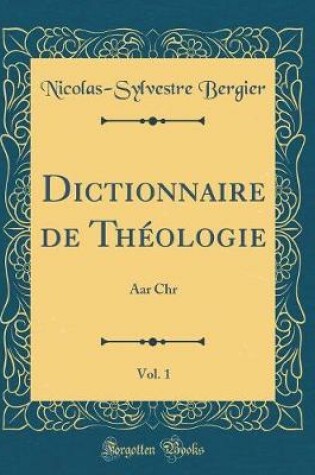 Cover of Dictionnaire de Theologie, Vol. 1