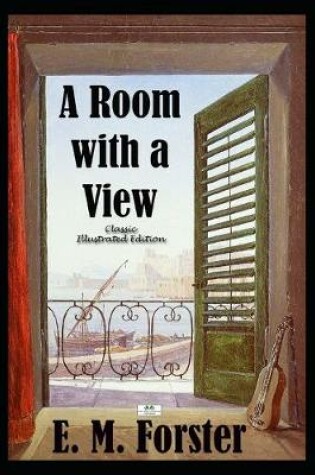 Cover of A Room with a View - Classic Illustrated Edition