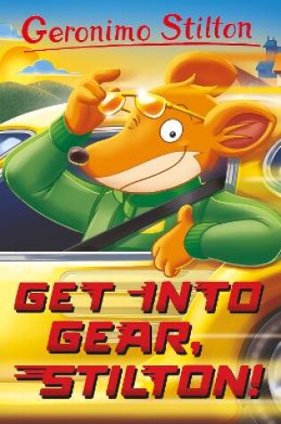 Cover of Geronimo Stilton: Get into Gear, Stilton