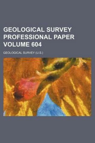 Cover of Geological Survey Professional Paper Volume 604