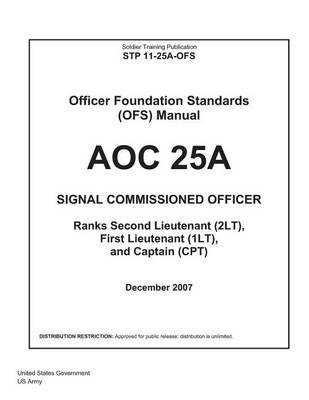 Book cover for Soldier Training Publication STP 11-25A-OFS Officer Foundation Standards (OFS) Manual AOC 25A Signal Commissioned Officer