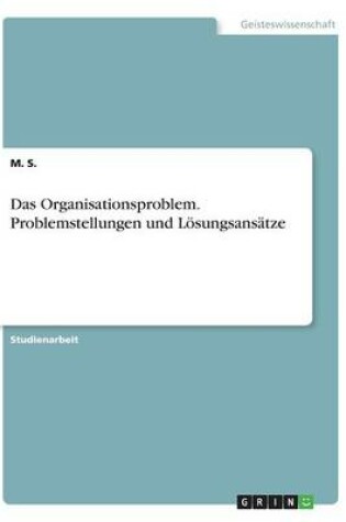 Cover of Das Organisationsproblem. Problemstellungen und Loesungsansatze