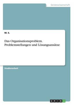 Book cover for Das Organisationsproblem. Problemstellungen und Loesungsansatze