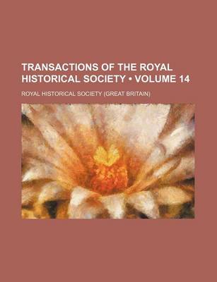 Book cover for Transactions of the Royal Historical Society (Volume 14)