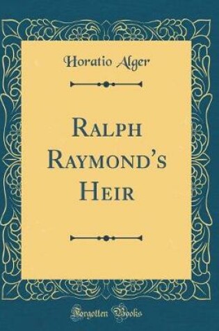 Cover of Ralph Raymond's Heir (Classic Reprint)