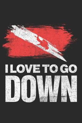 Book cover for I Love To Go Down