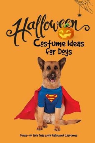 Cover of Halloween Costume Ideas for Dogs