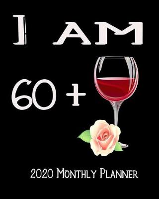 Book cover for I Am 60+ 2020 Monthly Planner