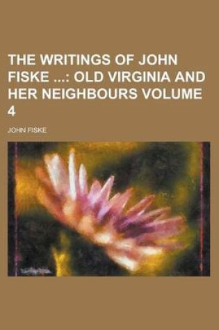 Cover of The Writings of John Fiske Volume 4