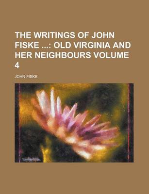 Book cover for The Writings of John Fiske Volume 4