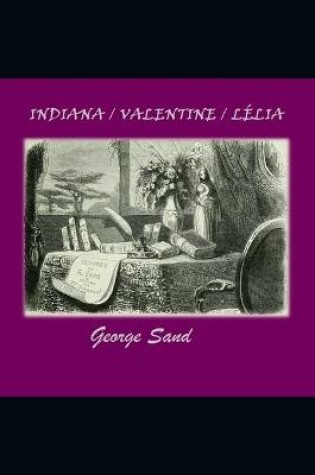 Cover of INDIANA / VALENTINE / LELIA (Romans illustres et Annotes)