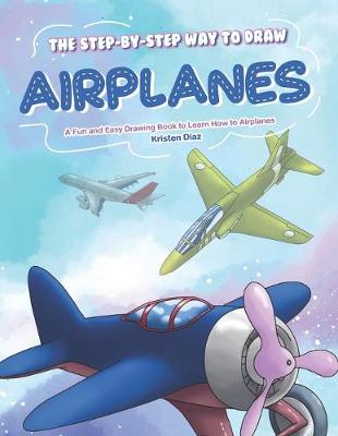 Book cover for The Step-by-Step Way to Draw Airplanes