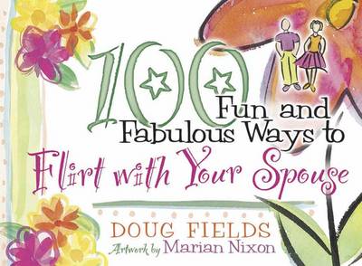 Book cover for 100 Fun and Fabulous Ways to Flirt with Your Spouse