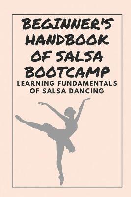 Cover of Beginner's Handbook Of Salsa Bootcamp