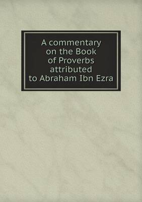 Book cover for A commentary on the Book of Proverbs attributed to Abraham Ibn Ezra