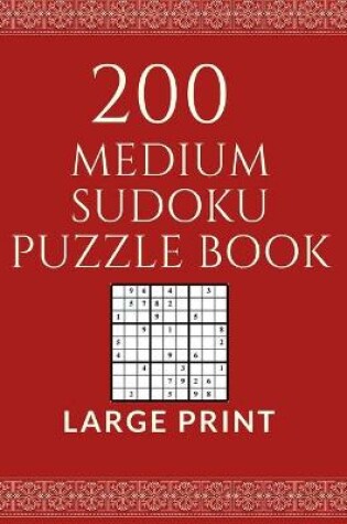 Cover of 200 Medium Sudoku Puzzle Book Large Print