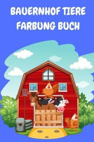 Cover of Bauernhof Tiere Färbung Buch