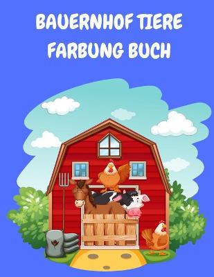 Book cover for Bauernhof Tiere Färbung Buch