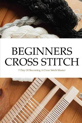 Book cover for Beginners Cross Stitch