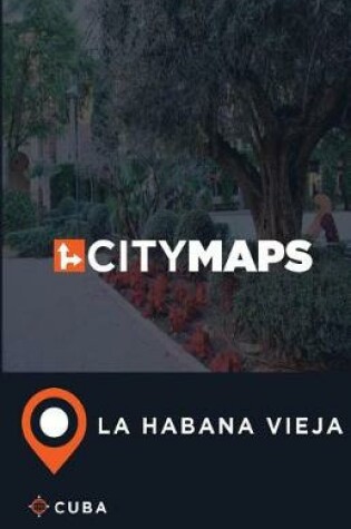 Cover of City Maps La Habana Vieja Cuba