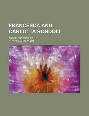 Book cover for Francesca and Carlotta Rondoli; And Short Stories