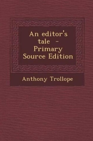 Cover of An Editor's Tale - Primary Source Edition