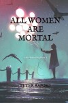 Book cover for All Women Are Mortal